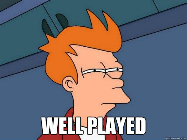  well played  Futurama Fry