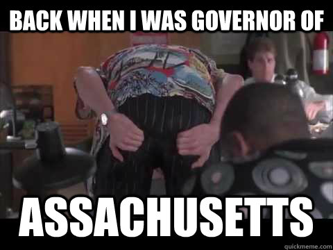 Back when i was governor of assachusetts - Back when i was governor of assachusetts  Misc