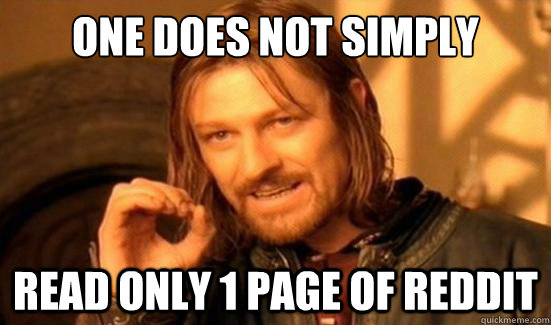 One Does Not Simply read only 1 page of reddit  Boromir