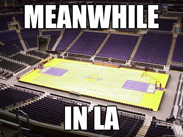 meanwhile in la - meanwhile in la  La Lakers
