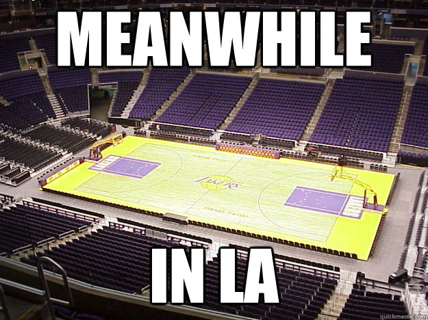 meanwhile in la  La Lakers