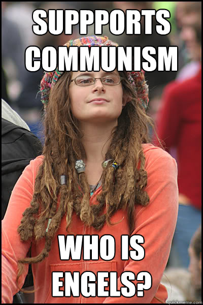 Suppports communism Who is Engels?  College Liberal