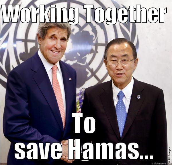 Kerry and Ban Ki Moon 2 - WORKING TOGETHER  TO SAVE HAMAS... Misc