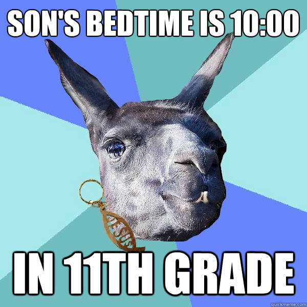 Son's bedtime is 10:00 In 11th grade - Son's bedtime is 10:00 In 11th grade  Christian Mama Llama