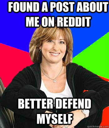 found a post about me on reddit better defend myself - found a post about me on reddit better defend myself  Sheltering Suburban Mom