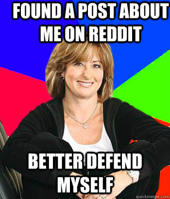 found a post about me on reddit better defend myself  Sheltering Suburban Mom