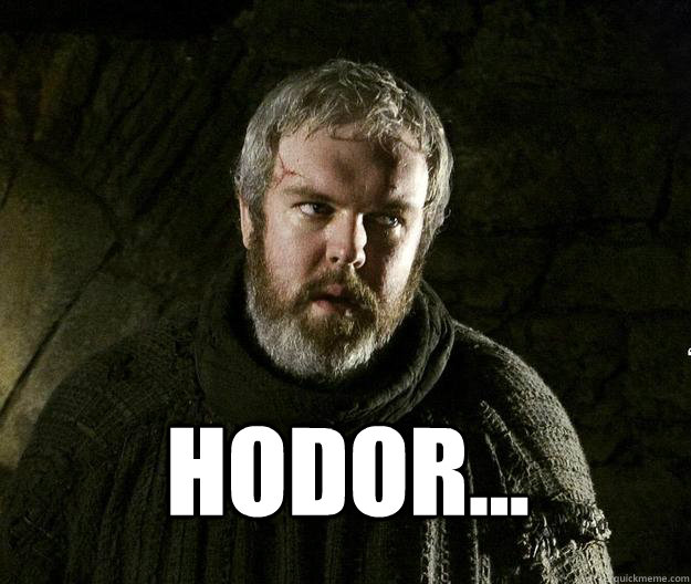  HODOR...  