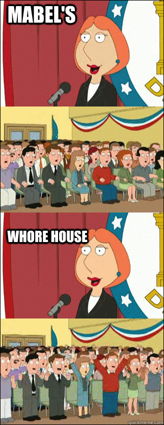    Mabel's Whore House  Mayor Lois