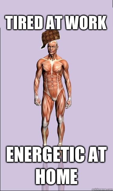Tired at work Energetic at home - Tired at work Energetic at home  Misc