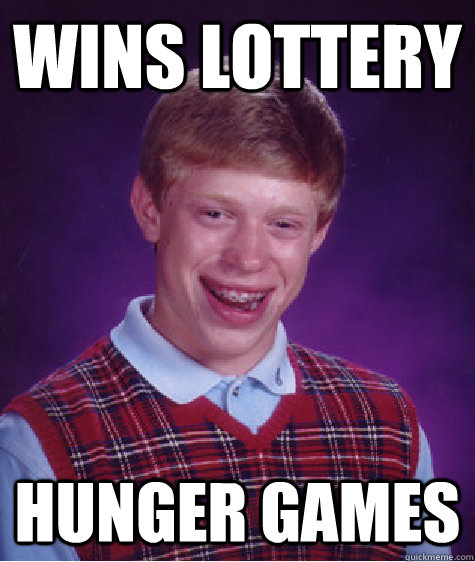 Wins Lottery Hunger Games  Bad Luck Brian