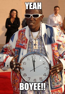 YEAH BOYEE!! - YEAH BOYEE!!  FLAVOR FLAV TIME