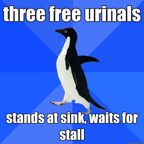 three free urinals stands at sink, waits for stall  Socially Awkward Penguin