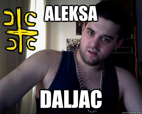 ALEKSA DALJAC  good serb guy