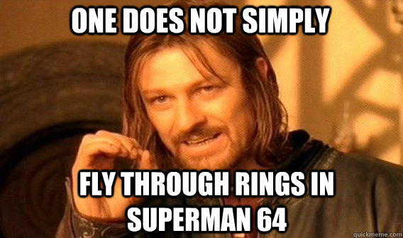 One does not simply Fly through rings in Superman 64  Boromir