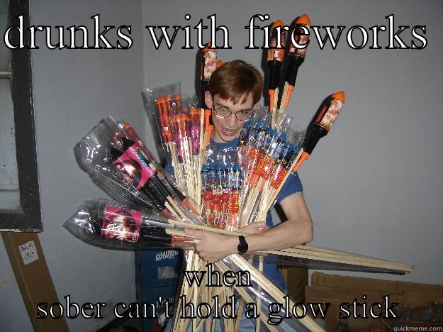 Call the policeman and fire truck - DRUNKS WITH FIREWORKS  WHEN SOBER CAN'T HOLD A GLOW STICK Crazy Fireworks Nerd