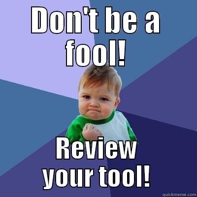 DON'T BE A FOOL! REVIEW YOUR TOOL! Success Kid