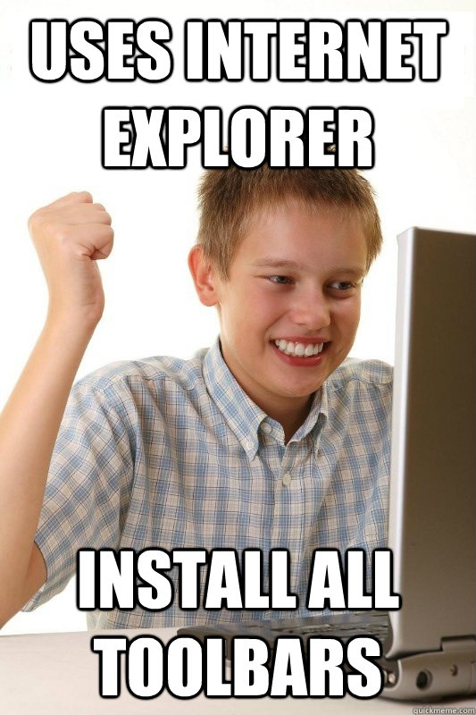 uses internet explorer install all toolbars  First Day on the Internet Kid