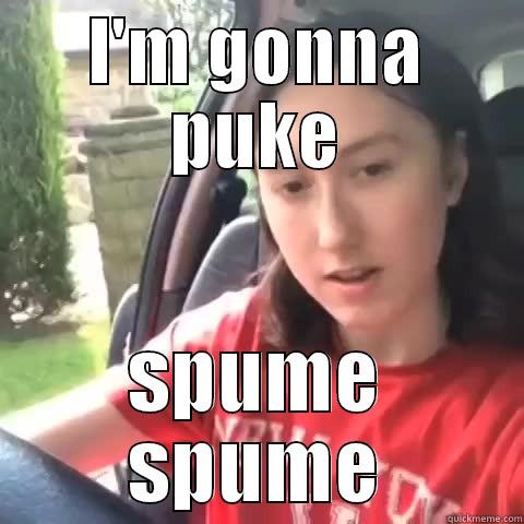 I'M GONNA PUKE SPUME SPUME Misc