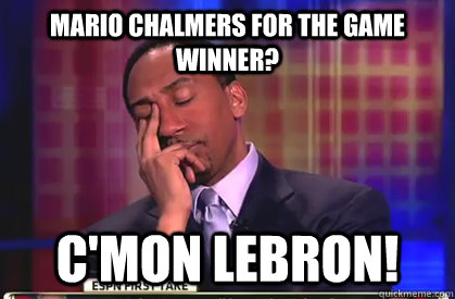 Mario Chalmers for the game winner? C'mon Lebron! - Mario Chalmers for the game winner? C'mon Lebron!  Stephen A Smith