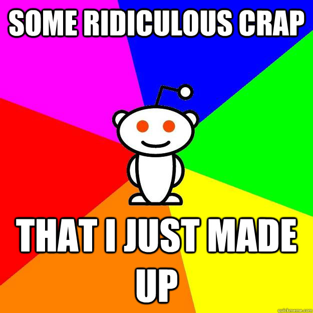 Some ridiculous crap That I just made up  Reddit Alien