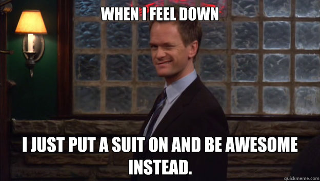 When I Feel Down I just put a suit on and be Awesome instead. - When I Feel Down I just put a suit on and be Awesome instead.  Barney