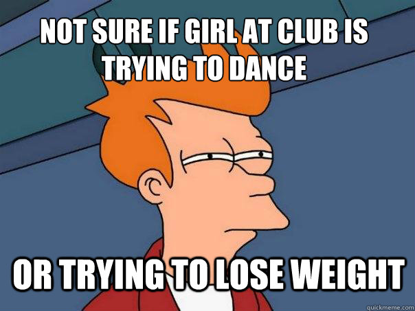 not sure if girl at club is trying to dance or trying to lose weight  Futurama Fry