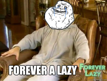 Forever A Lazy  Forever Lazy
