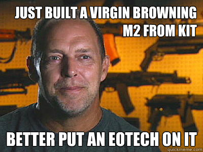 just built a virgin browning m2 from kit Better put an eotech on it  Sons of guns