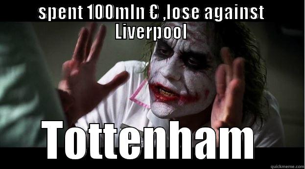SPENT 100MLN € ,LOSE AGAINST LIVERPOOL TOTTENHAM Joker Mind Loss