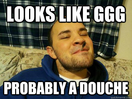 Looks like GGG probably a douche  
