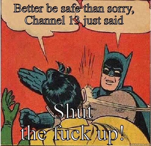 BETTER BE SAFE THAN SORRY, CHANNEL 13 JUST SAID SHUT THE FUCK UP! Batman Slapping Robin