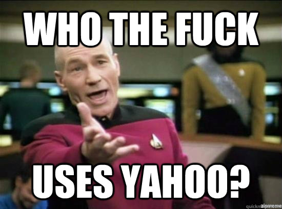 who the fuck uses yahoo? - who the fuck uses yahoo?  Misc