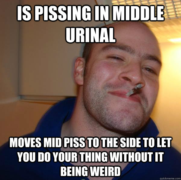 Is pissing in middle urinal Moves mid piss to the side to let you do your thing without it being weird - Is pissing in middle urinal Moves mid piss to the side to let you do your thing without it being weird  Misc