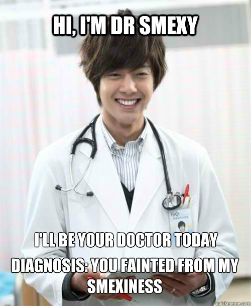 HI, I'm Dr Smexy I'll be your doctor today Diagnosis: You fainted from my smexiness - HI, I'm Dr Smexy I'll be your doctor today Diagnosis: You fainted from my smexiness  Kim Hyun Joong - Playful Kiss