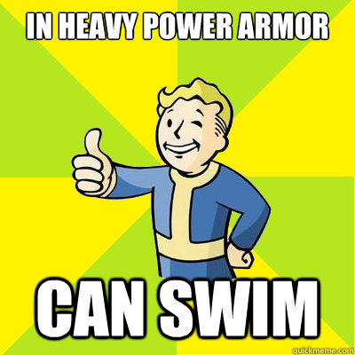 IN HEAVY POWER ARMOR CAN SWIM  Fallout new vegas