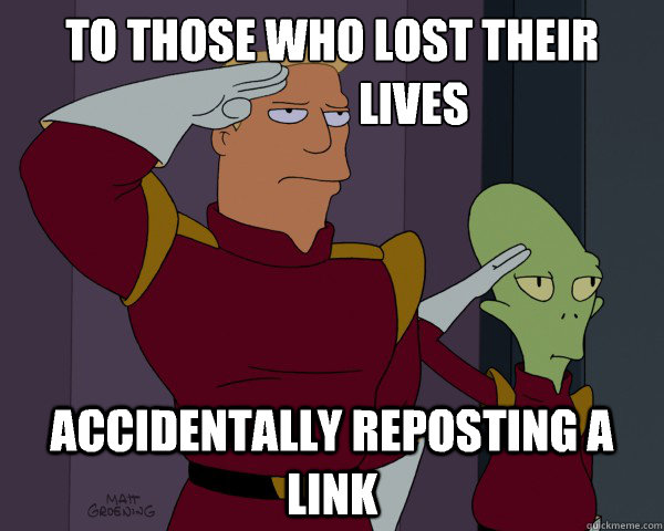 to those who lost their                
                  lives accidentally reposting a link  