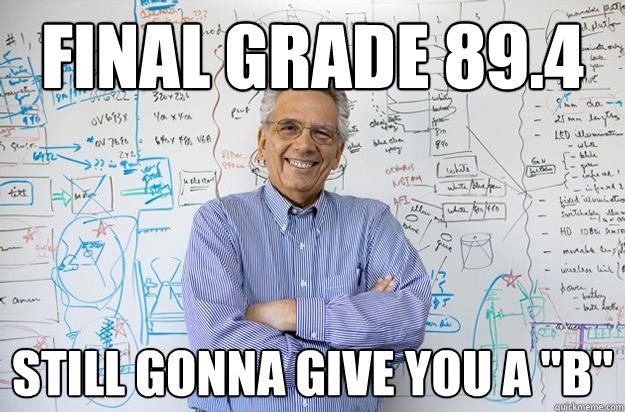 final grade 89.4 still gonna give you a 
