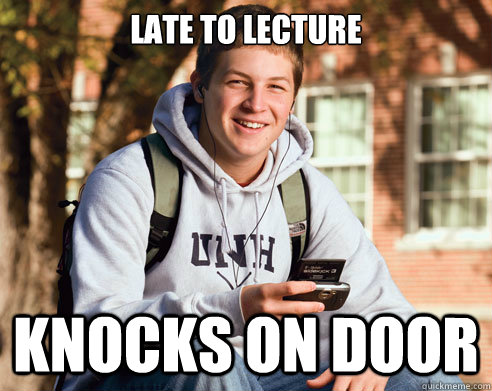 Late to lecture knocks on door  College Freshman