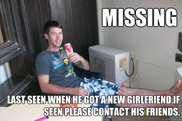 Missing  last seen when he got a new girlfriend.if seen please contact his friends. - Missing  last seen when he got a new girlfriend.if seen please contact his friends.  fonny