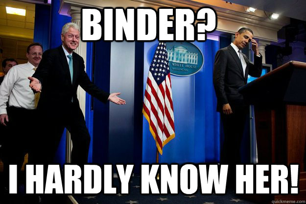 Binder?  I hardly know her!  Inappropriate Timing Bill Clinton