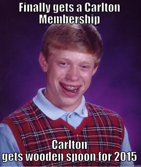 FINALLY GETS A CARLTON MEMBERSHIP CARLTON GETS WOODEN SPOON FOR 2015 Bad Luck Brian
