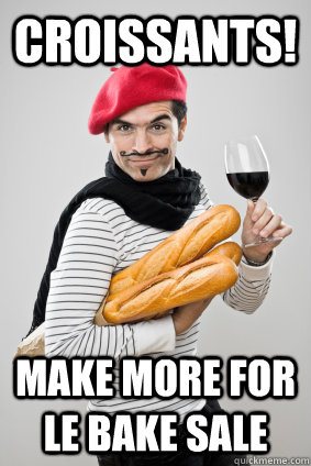 croissants! make more for le bake sale - croissants! make more for le bake sale  Caring French Man