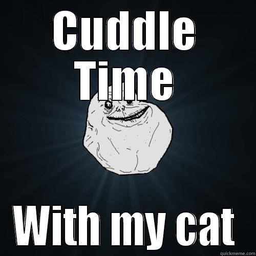 CUDDLE TIME WITH MY CAT Forever Alone