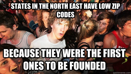 states in the north east have low zip codes because they were the first ones to be founded  - states in the north east have low zip codes because they were the first ones to be founded   Sudden Clarity Clarence