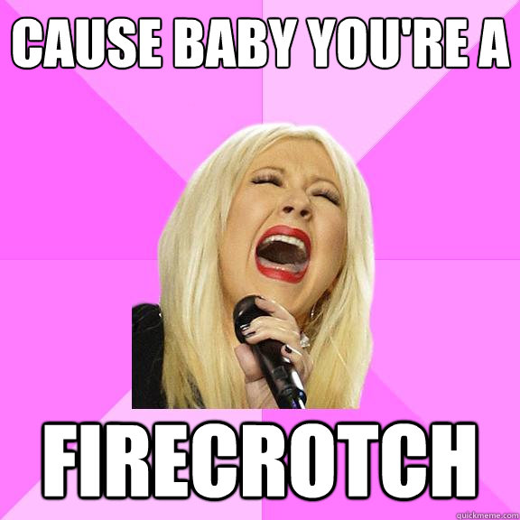 Cause baby you're a  firecrotch  Wrong Lyrics Christina