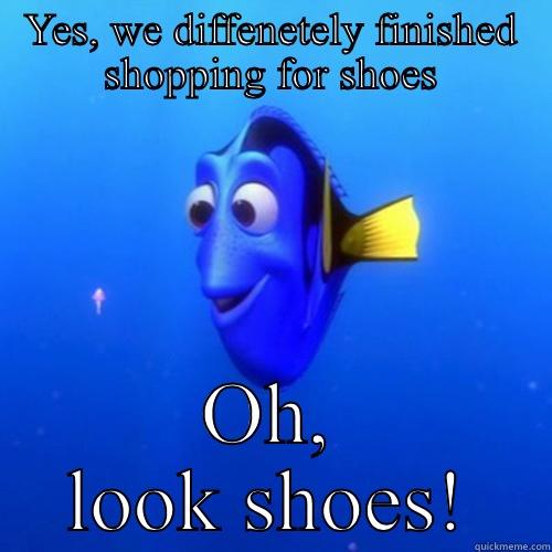 YES, WE DIFFENETELY FINISHED SHOPPING FOR SHOES OH, LOOK SHOES! dory