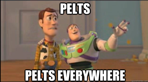 Pelts Pelts everywhere - Pelts Pelts everywhere  Buzz and Woody