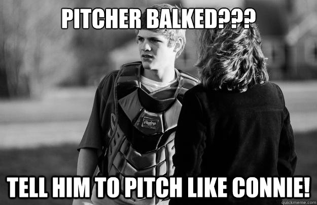 PITCHEr balked??? Tell him to pitch like connie! - PITCHEr balked??? Tell him to pitch like connie!  connie