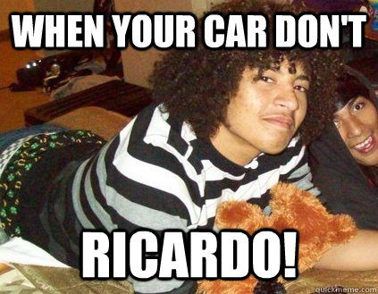 When your car don't RiCarDO!  Ricardo