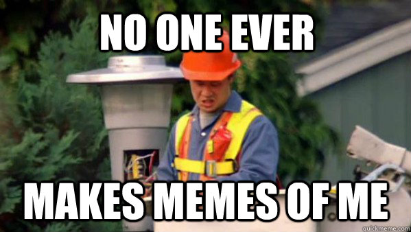 No one ever makes memes of me - No one ever makes memes of me  no one ever